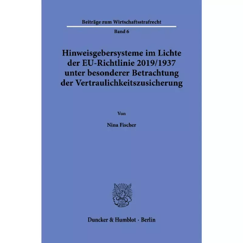 Hinweisgebersysteme im Lichte der EU-Richtlinie 2019/1937 unter besonderer Betrachtung der Vertraulichkeitszusicherung