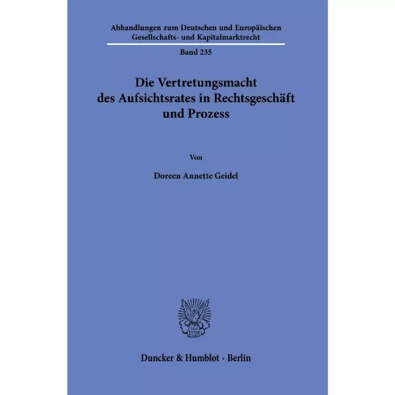 Die Vertretungsmacht des Aufsichtsrates in Rechtsgeschäft und Prozess