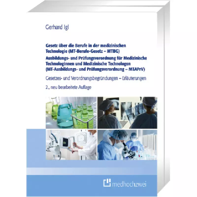 Gesetz über die Berufe in der medizinischen Technologie (MT-Berufe-Gesetz – MTBG) Ausbildungs- und Prüfungsverordnung für Medizinische Technologinnen und Medizinische Technologen (MT-Ausbildungs- und Prüfungsverordnung – MTAPrV)