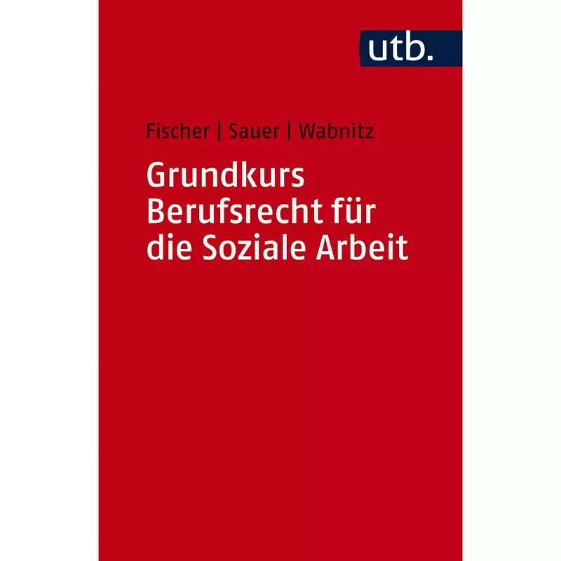 Grundkurs Berufsrecht für die Soziale Arbeit