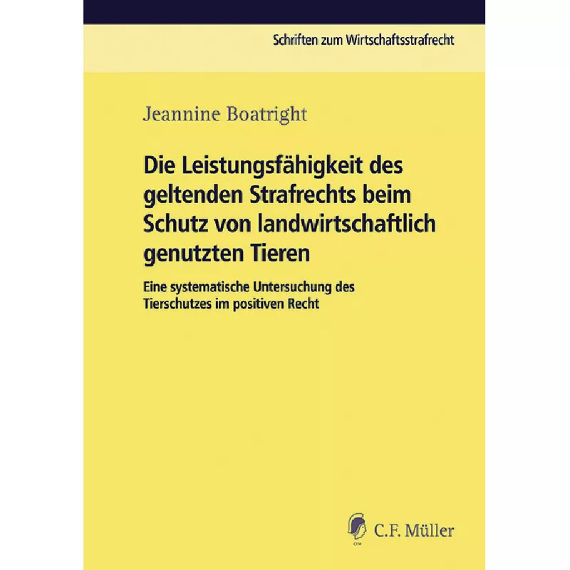 Die Leistungsfähigkeit des geltenden Strafrechts beim Schutz von landwirtschaftlich genutzen Tieren