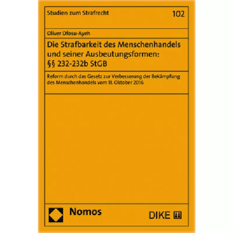 Die Strafbarkeit des Menschenhandels und seiner Ausbeutungsformen: §§ 232-232b StGB