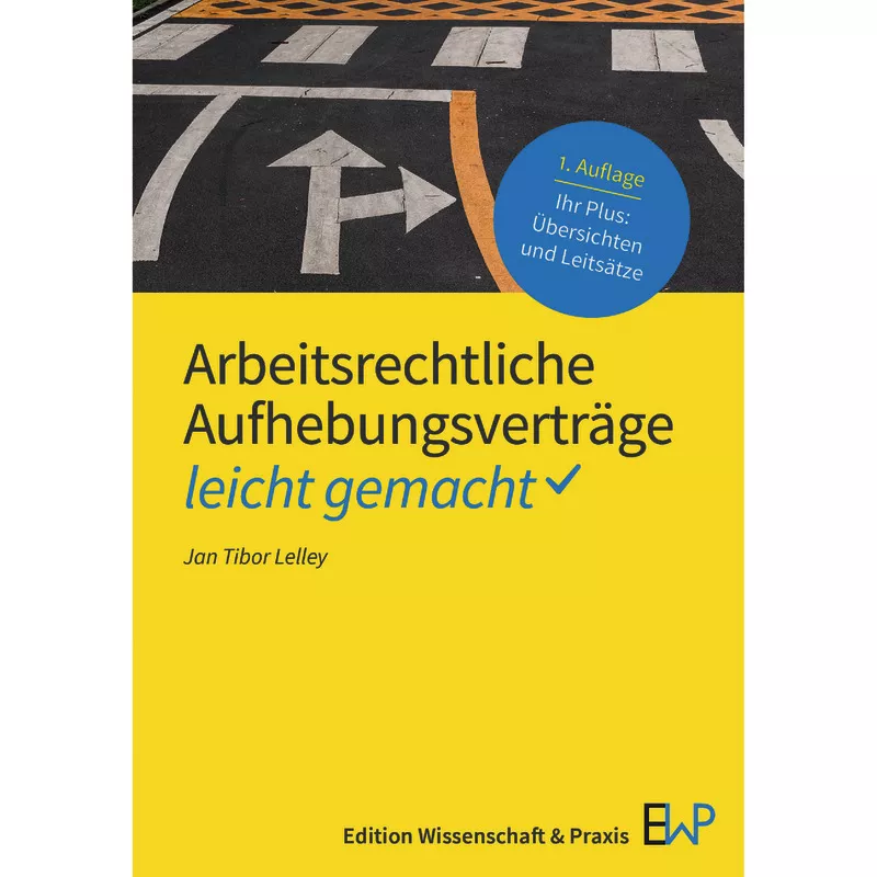 Arbeitsrechtliche Aufhebungsverträge – leicht gemacht