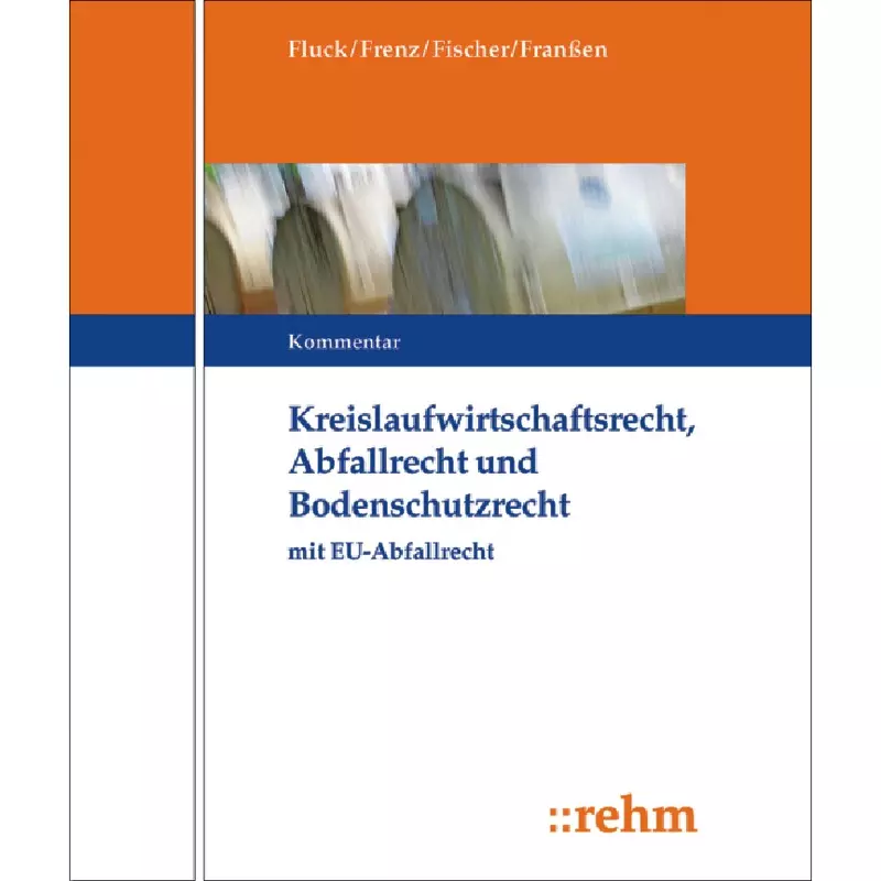 Kreislaufwirtschafts-, Abfall- und Bodenschutzrecht (KrW-/Abf- u. BodSchR) - ohne Fortsetzungsbezug