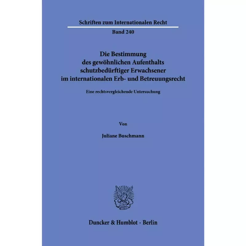 Die Bestimmung des gewöhnlichen Aufenthalts schutzbedürftiger Erwachsener im internationalen Erb- und Betreuungsrecht