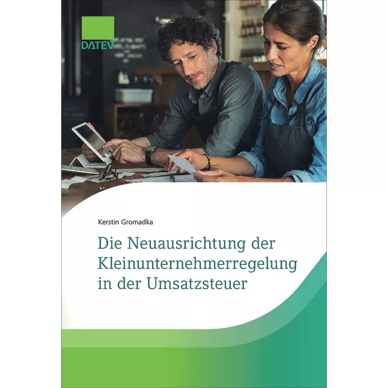 Die Neuausrichtung der Kleinunternehmerregelung in der Umsatzsteuer