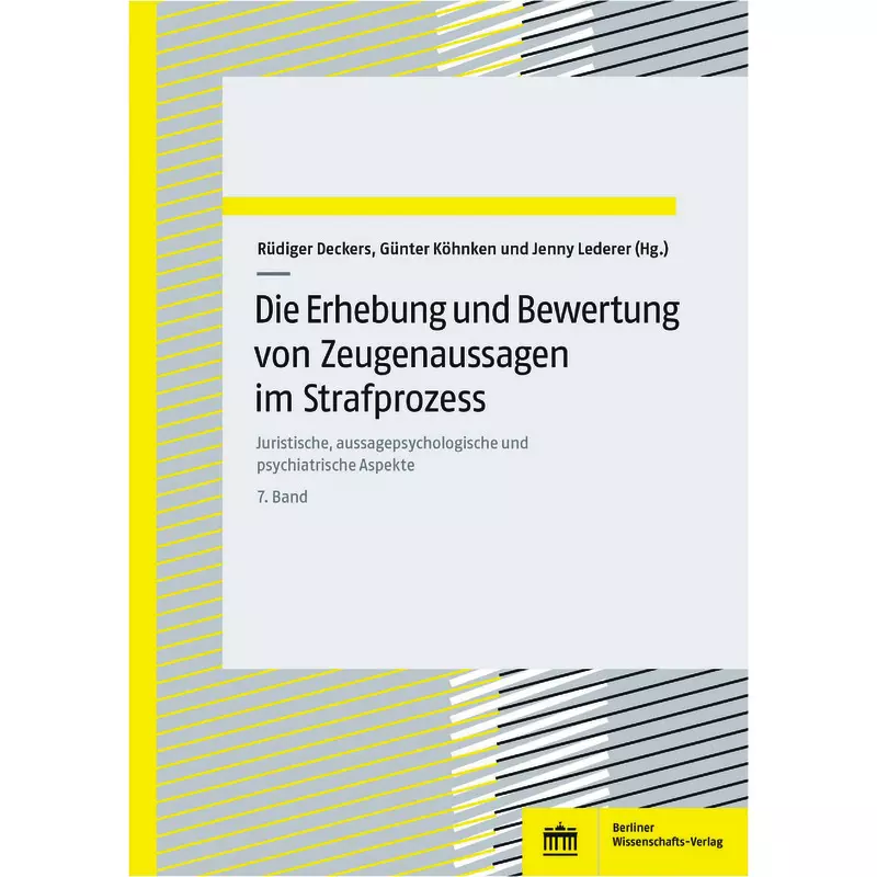 Die Erhebung und Bewertung von Zeugenaussagen im Strafprozess Band 7