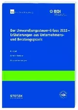 Der Umwandlungssteuer-Erlass 2011 - Erläuterungen aus Unternehmens- und Beratungspraxis