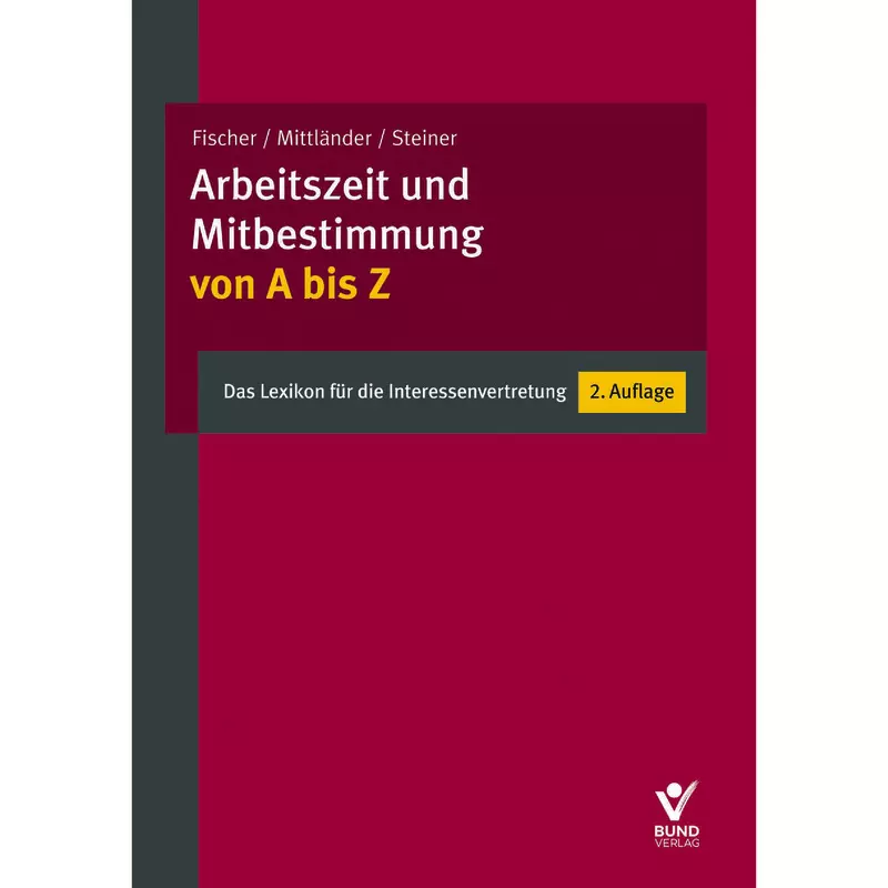 Arbeitszeit und Mitbestimmung von A bis Z
