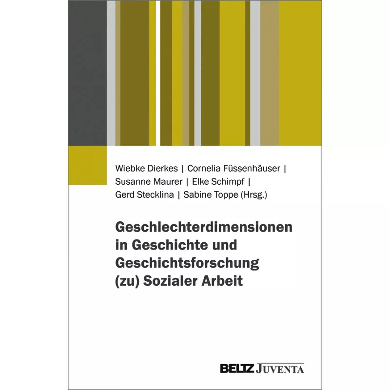 Geschlechterdimensionen in Geschichte und Geschichtsforschung (zu) Sozialer Arbeit