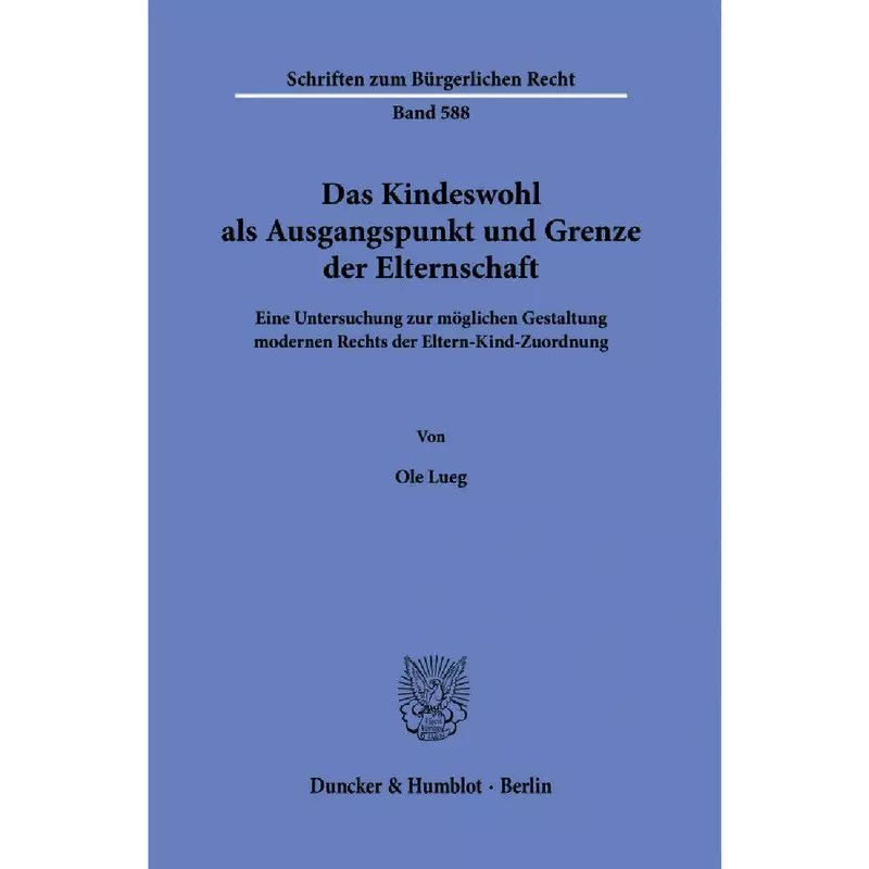 Das Kindeswohl als Ausgangspunkt und Grenze der Elternschaft
