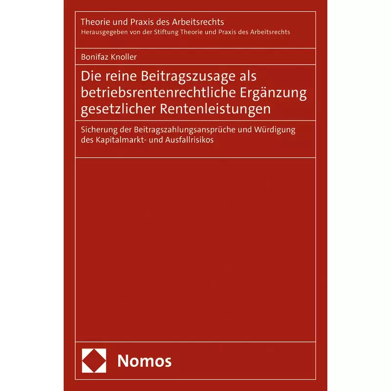 Die reine Beitragszusage als betriebsrentenrechtliche Ergänzung gesetzlicher Rentenleistungen
