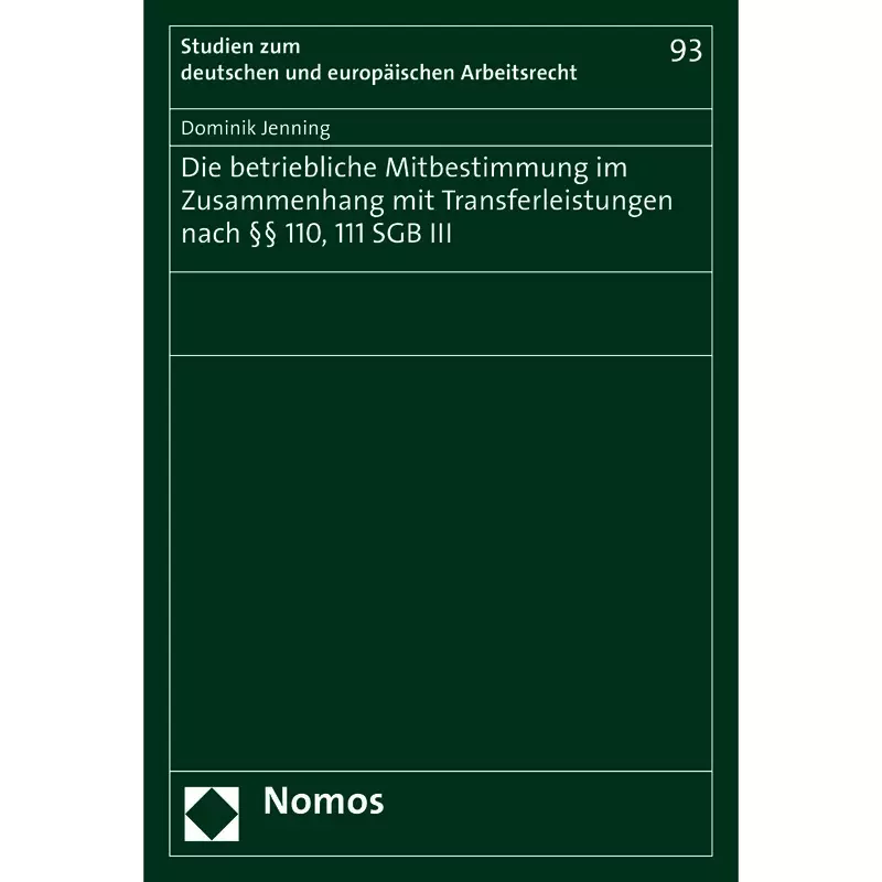 Die betriebliche Mitbestimmung im Zusammenhang mit Transferleistungen nach §§ 110, 111 SGB III