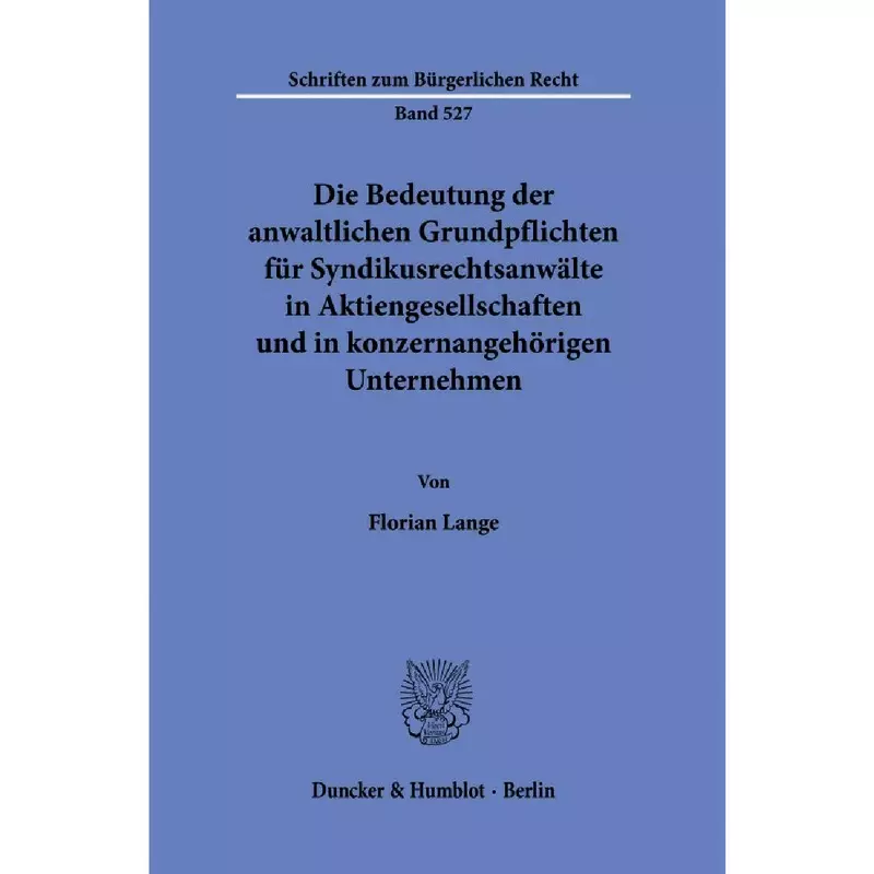 Die Bedeutung der anwaltlichen Grundpflichten für Syndikusrechtsanwälte in Aktiengesellschaften und in konzernangehörigen Unternehmen