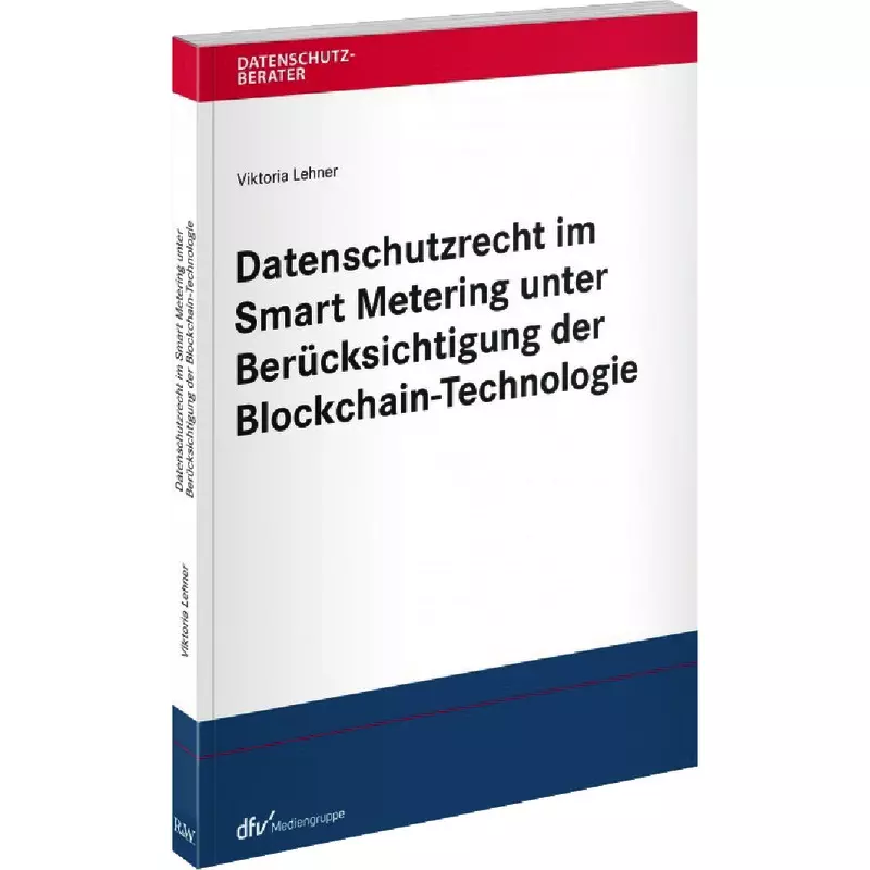 Datenschutzrecht im Smart Metering unter Berücksichtigung der Blockchain-Technologie
