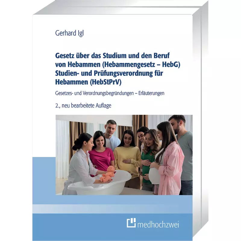 Gesetz über das Studium und den Beruf von Hebammen (Hebammengesetz – HebG) Studien- und Prüfungsverordnung für Hebammen (HebStPrV)