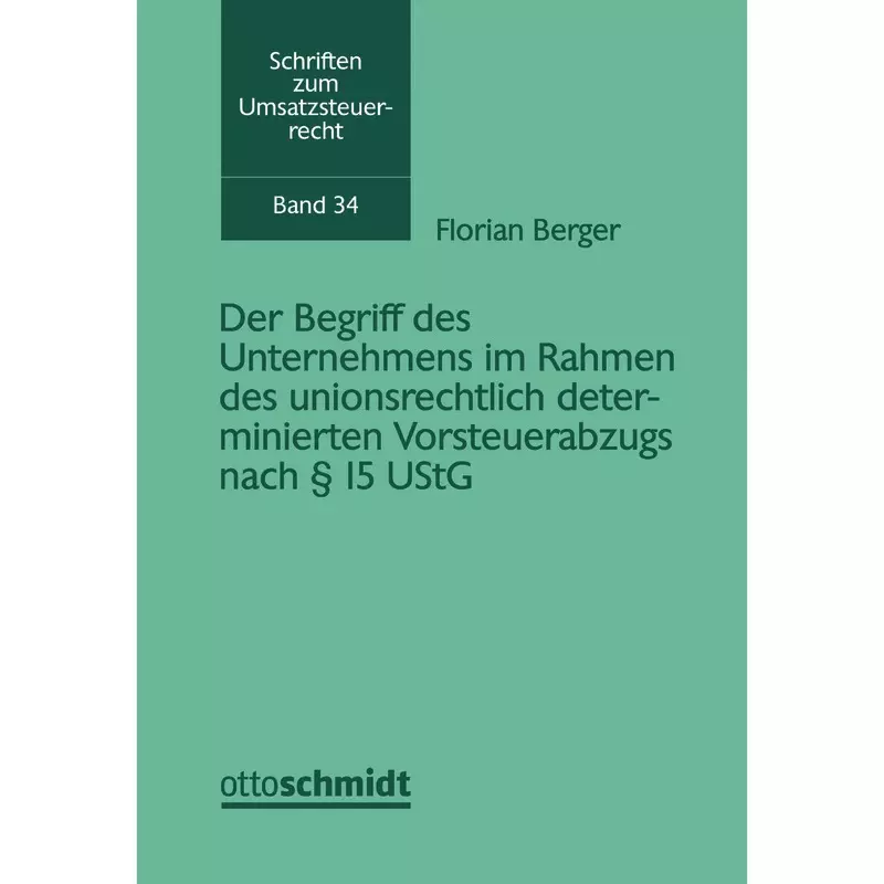 Der Begriff des Unternehmens im Rahmen des unionsrechtlich determinierten Vorsteuerabzugs nach § 15 UStG