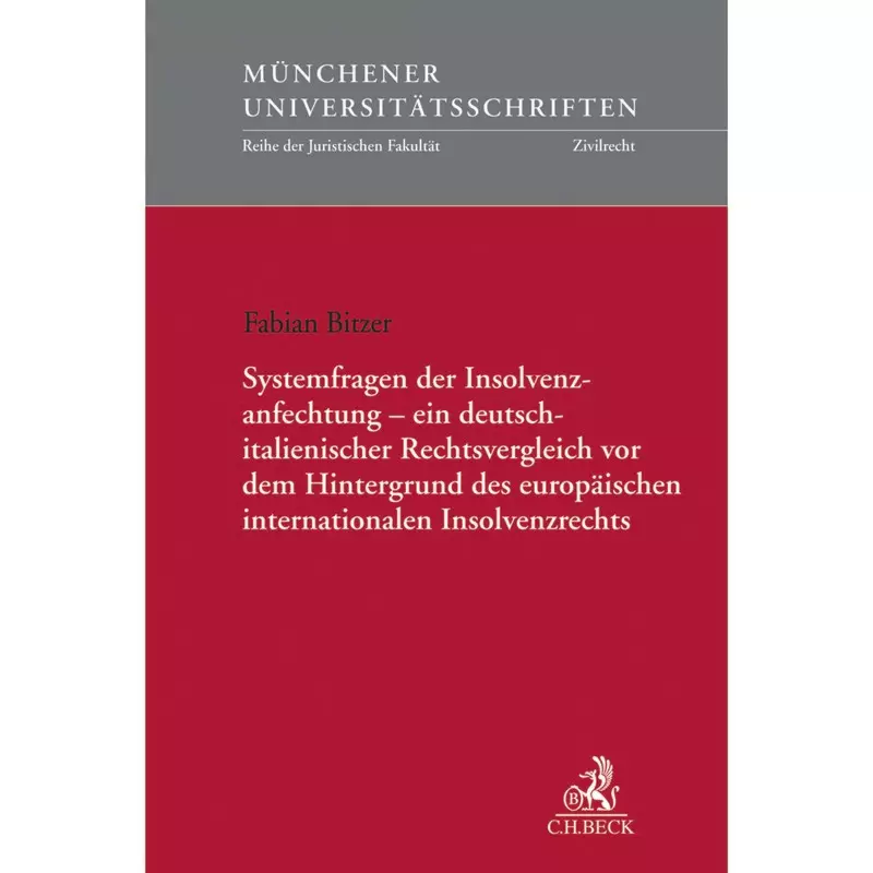 Systemfragen der Insolvenzanfechtung - ein deutsch-italienischer Rechtsvergleich vor dem Hintergrund des europäischen internationalen Insolvenzrechts