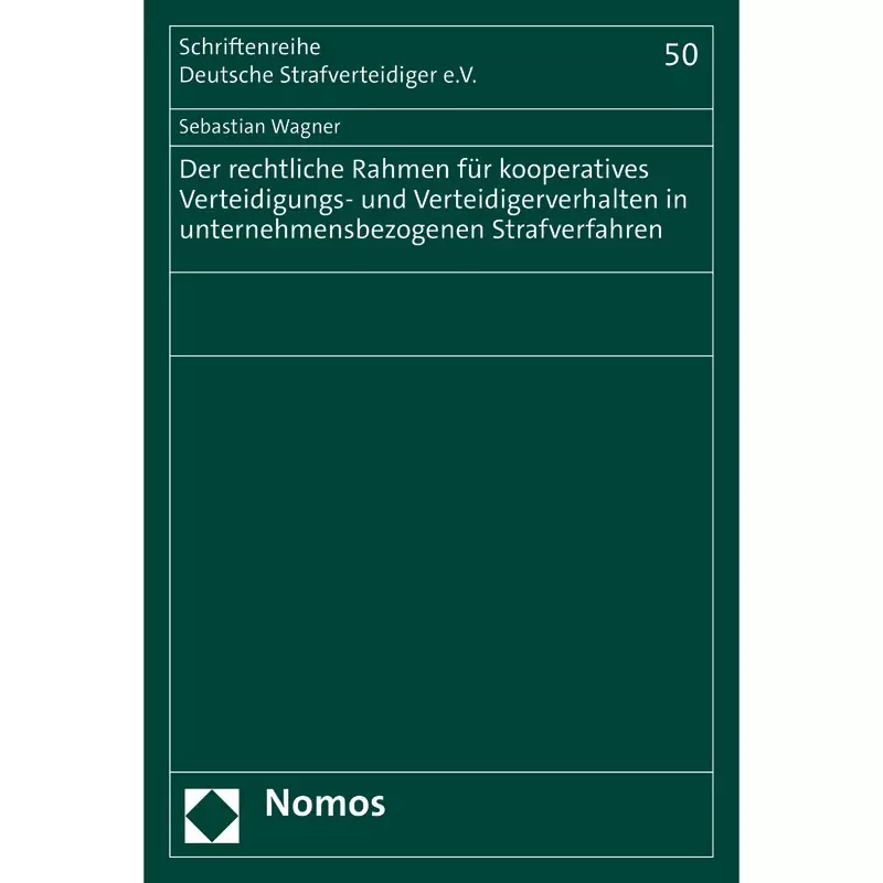Der rechtliche Rahmen für kooperatives Verteidigungs- und Verteidigerverhalten in unternehmensbezogenen Strafverfahren