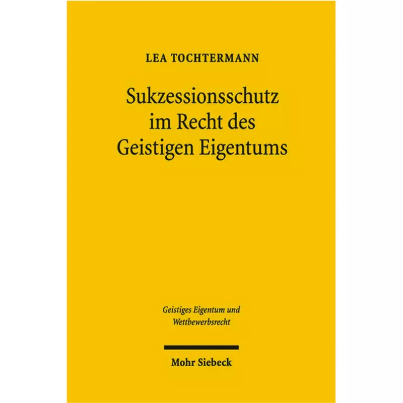 Sukzessionsschutz im Recht des Geistigen Eigentums