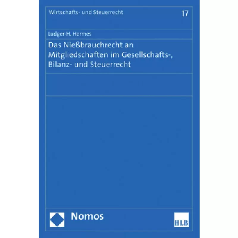 Das Nießbrauchrecht an Mitgliedschaften im Gesellschafts-, Bilanz- und Steuerrecht