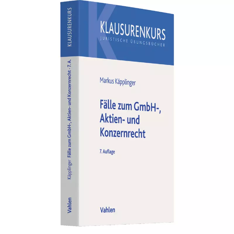Fälle mit Lösungen zum GmbH-, Aktien- und Konzernrecht