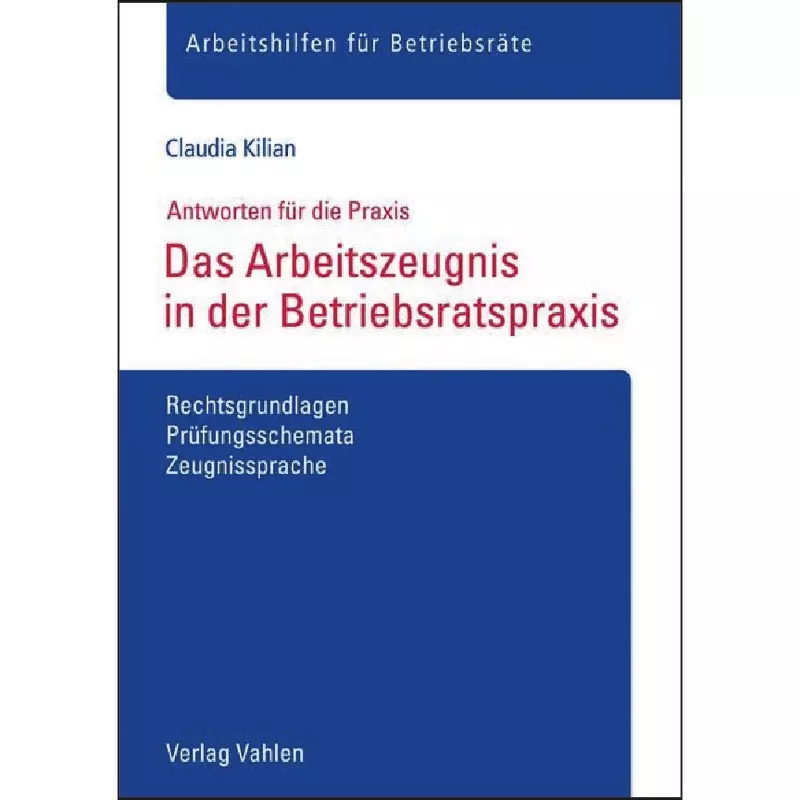Das Arbeitszeugnis in der Betriebsratspraxis