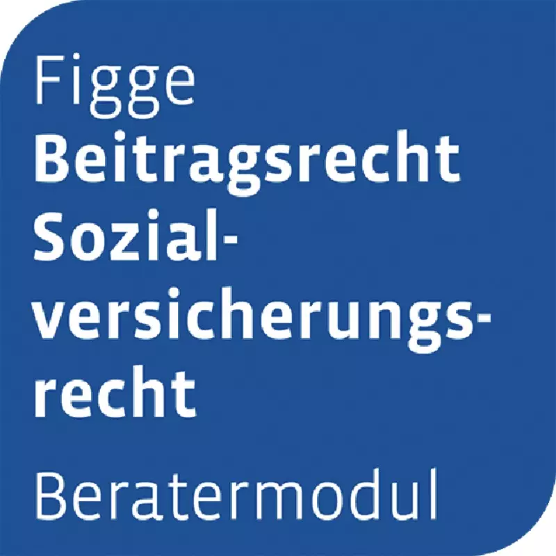 Otto Schmidt Beratermodul Figge Beitragsrecht Sozialversicherungsrecht