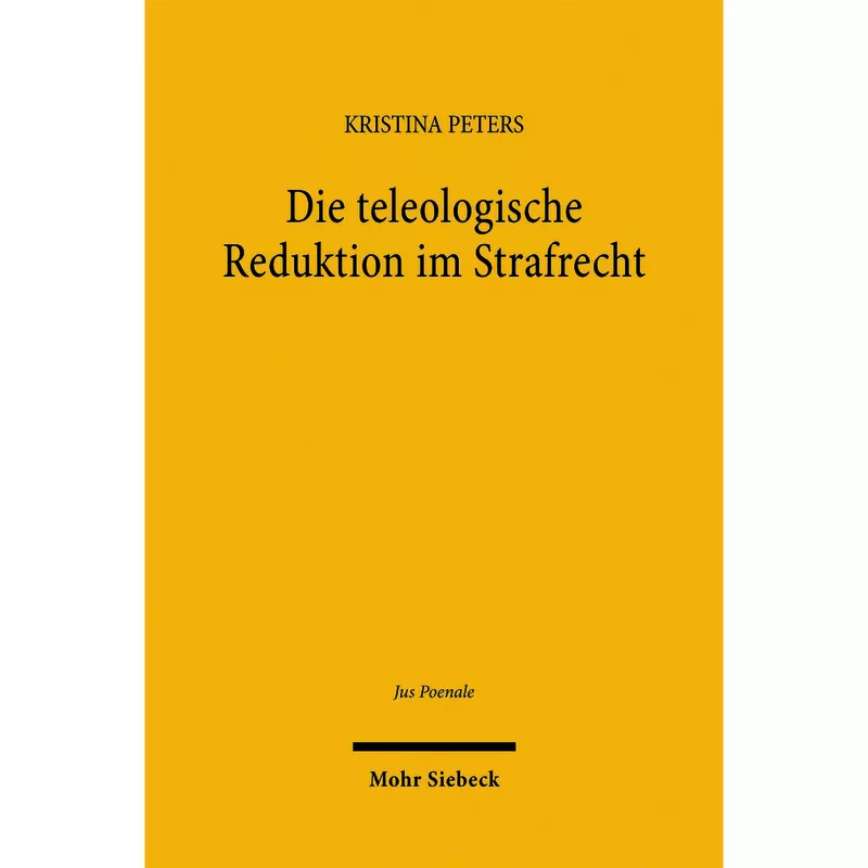 Die teleologische Reduktion im Strafrecht