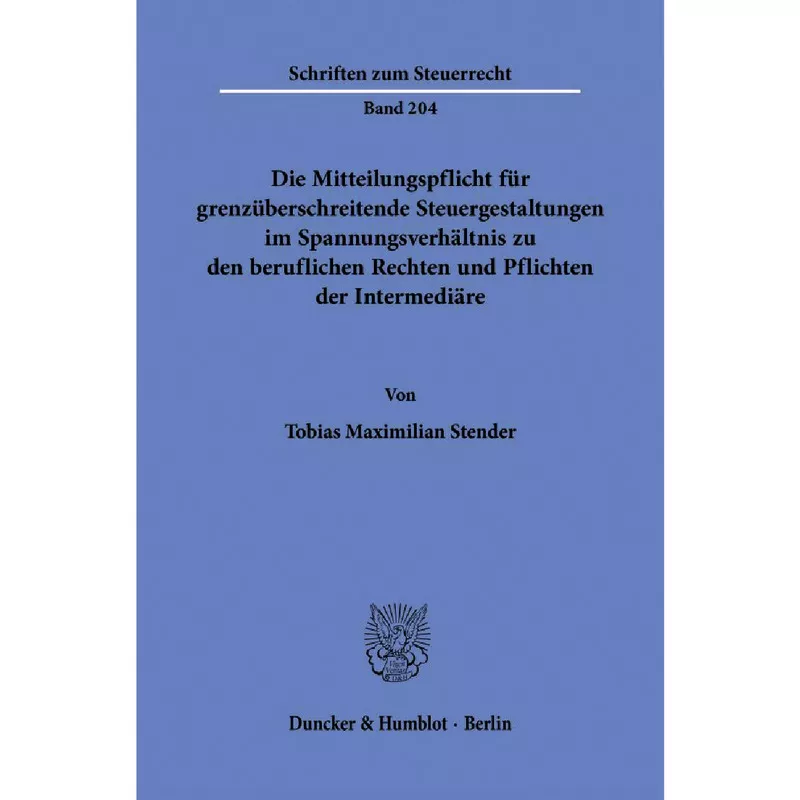 Die Mitteilungspflicht für grenzüberschreitende Steuergestaltungen im Spannungsverhältnis zu den beruflichen Rechten und Pflichten der Intermediäre