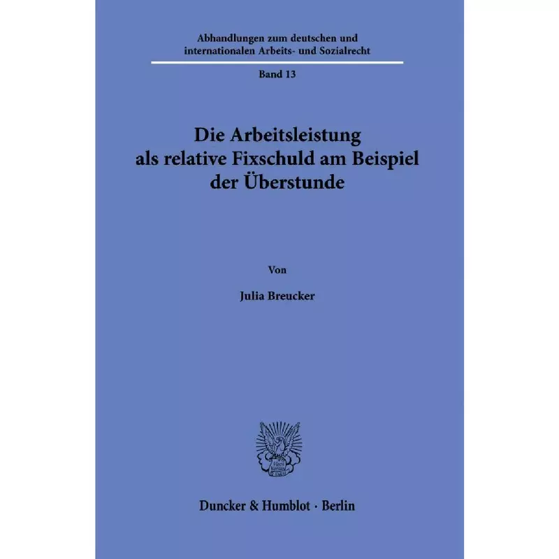 Die Arbeitsleistung als relative Fixschuld am Beispiel der Überstunde