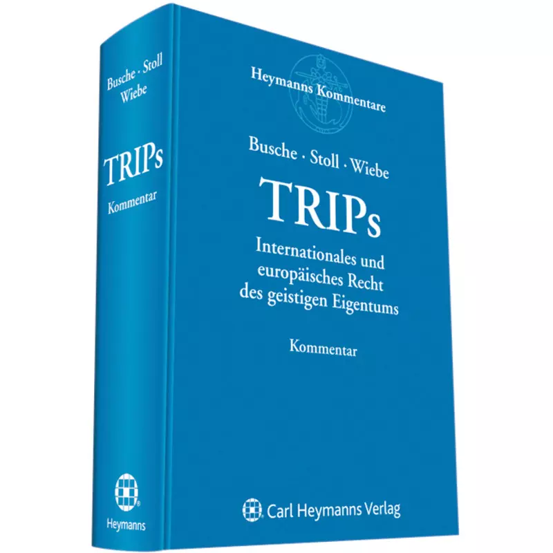 Wolters Kluwer TRIPs – Internationales und europäisches Recht des geistigen Eigentums online