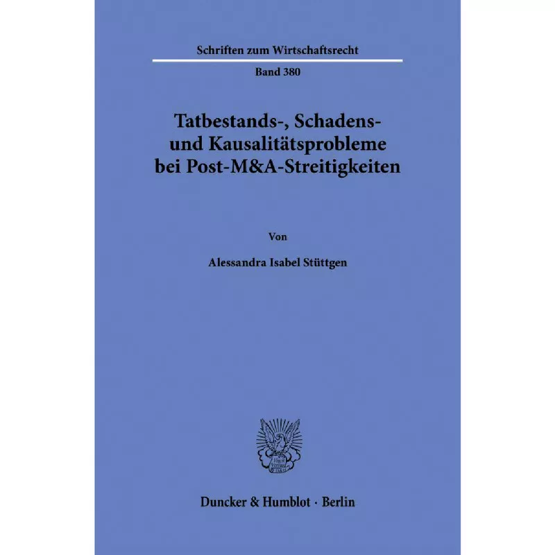 Tatbestands-, Schadens- und Kausalitätsprobleme bei Post-M&A-Streitigkeiten