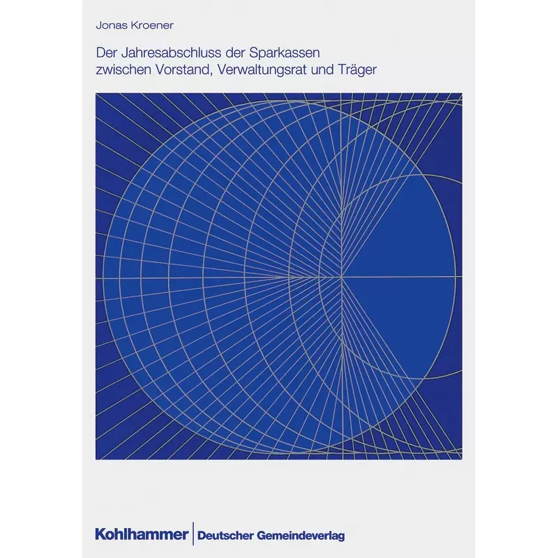 Der Jahresabschluss der Sparkassen zwischen Vorstand, Verwaltungsrat und Träger