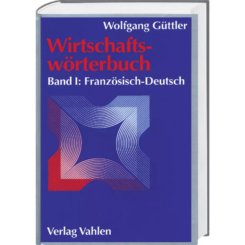 Wirtschaftswörterbuch - Band 1