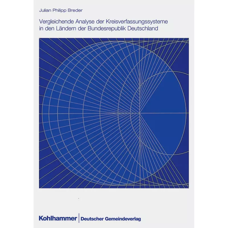 Vergleichende Analyse der Kreisverfassungssysteme in den Ländern der Bundesrepublik Deutschland
