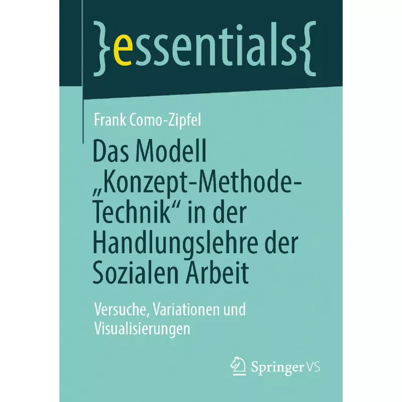 Das Modell „Konzept-Methode-Technik“ in der Handlungslehre der Sozialen Arbeit
