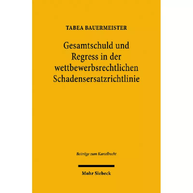 Gesamtschuld und Regress in der wettbewerbsrechtlichen Schadensersatzrichtlinie