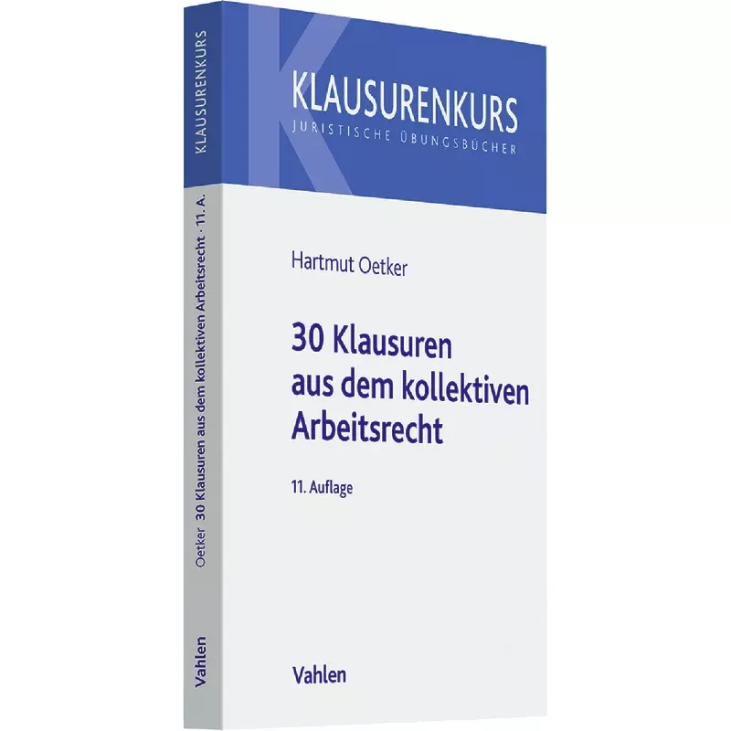 30 Klausuren aus dem Kollektiven Arbeitsrecht