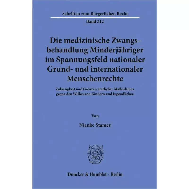 Die medizinische Zwangsbehandlung Minderjähriger im Spannungsfeld nationaler Grund- und internationaler Menschenrechte