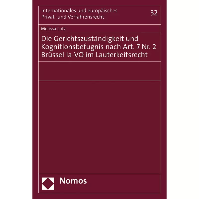 Die Gerichtszuständigkeit und Kognitionsbefugnis nach Art. 7 Nr. 2 Brüssel Ia-VO im Lauterkeitsrecht