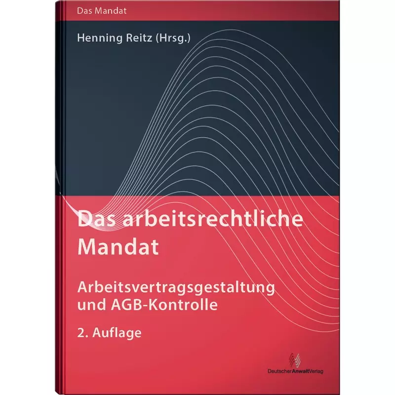 Das arbeitsrechtliche Mandat: Arbeitsvertragsgestaltung und AGB-Kontrolle