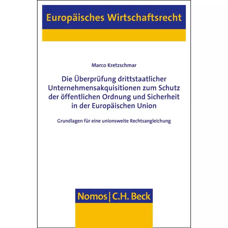 Die Überprüfung drittstaatlicher Unternehmensakquisitionen zum Schutz der öffentlichen Ordnung und Sicherheit in der Europäischen Union
