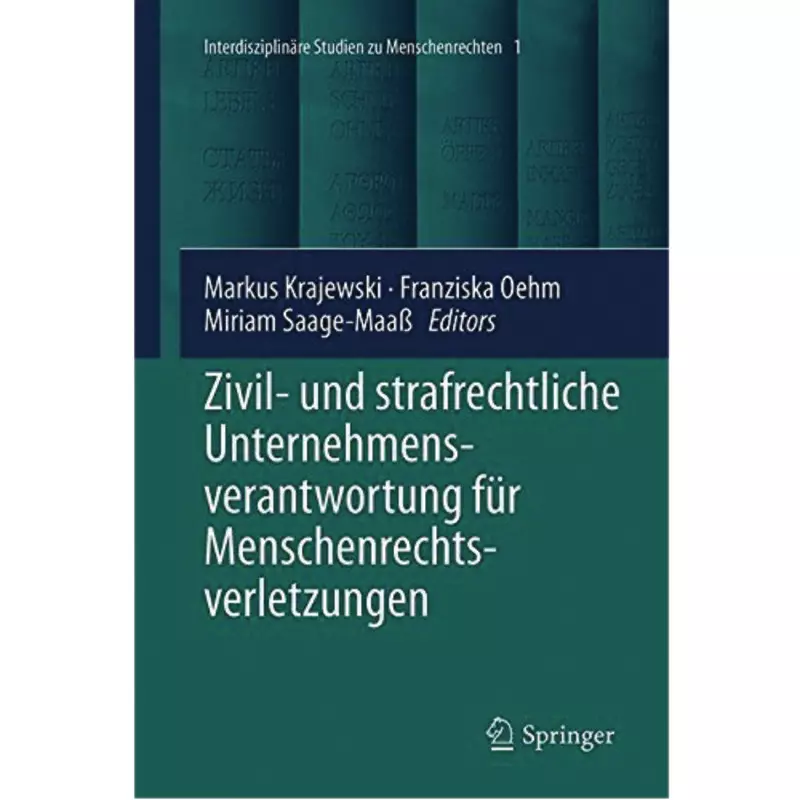 Zivil- und strafrechtliche Unternehmensverantwortung für Menschenrechtsverletzungen