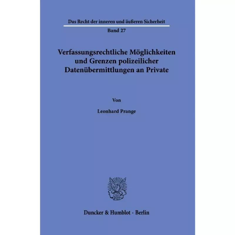 Verfassungsrechtliche Möglichkeiten und Grenzen polizeilicher Datenübermittlungen an Private