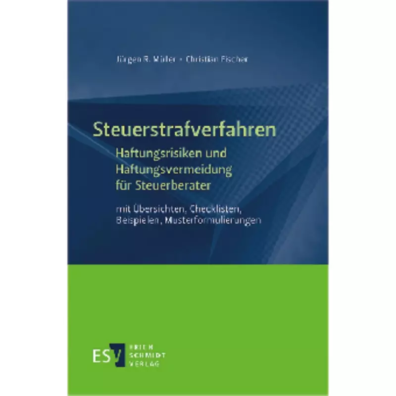 Steuerstrafverfahren Haftungsrisiken und Haftungsvermeidung für Steuerberater